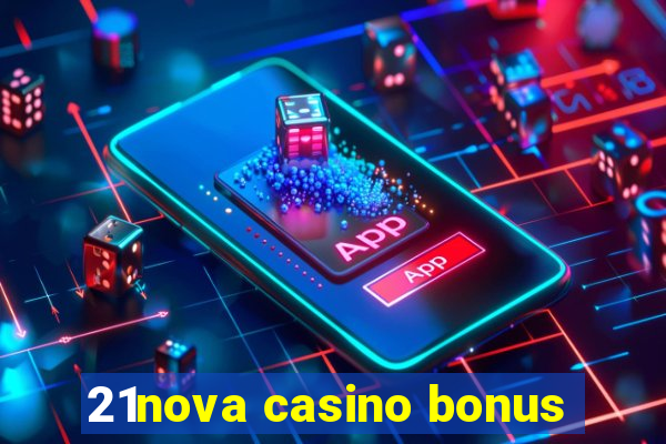 21nova casino bonus