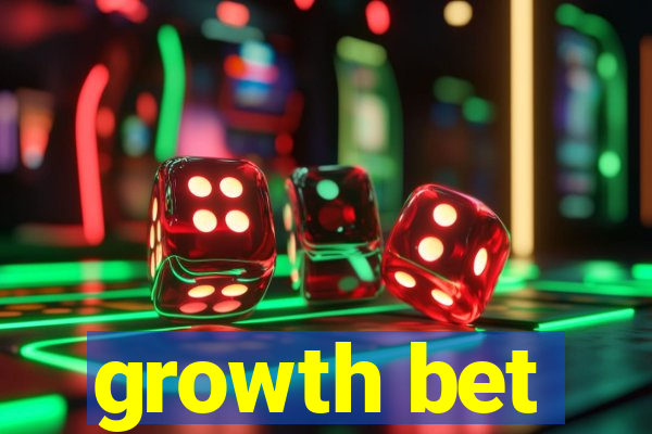 growth bet