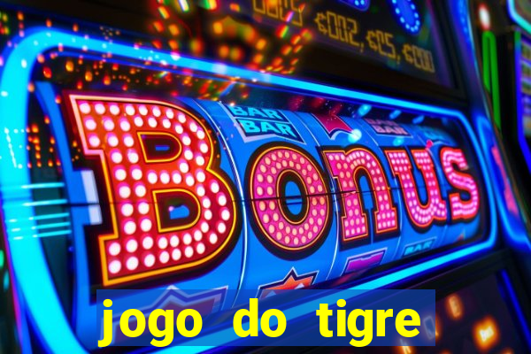 jogo do tigre esporte da sorte