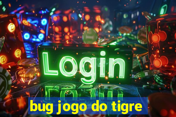 bug jogo do tigre