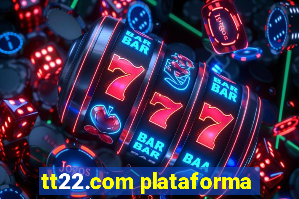 tt22.com plataforma