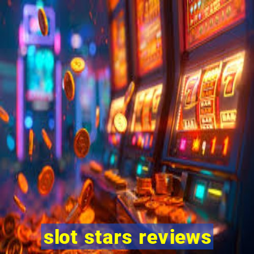 slot stars reviews