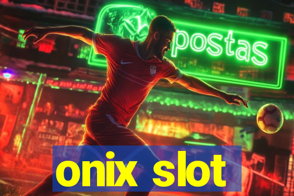 onix slot