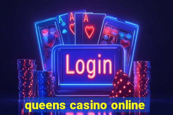 queens casino online