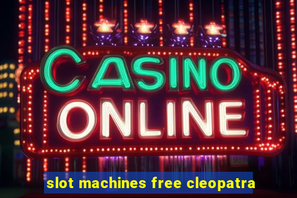 slot machines free cleopatra