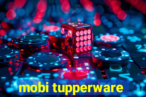 mobi tupperware