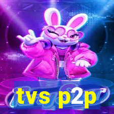 tvs p2p