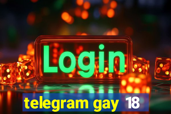 telegram gay 18