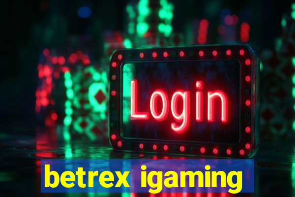 betrex igaming