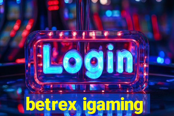 betrex igaming