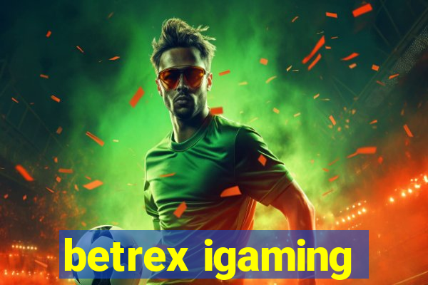 betrex igaming