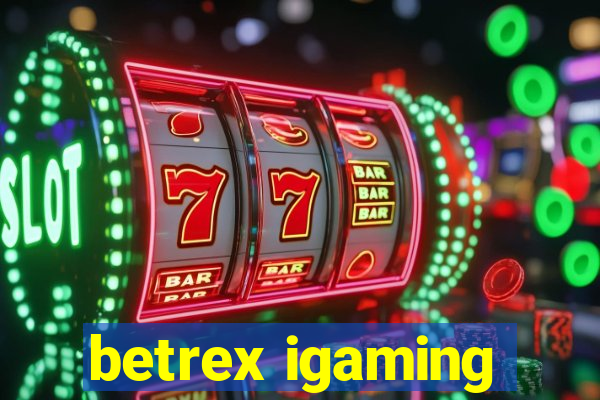 betrex igaming