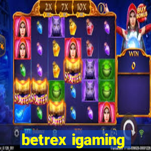 betrex igaming