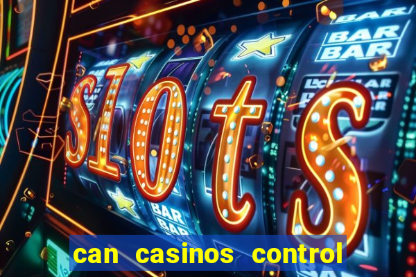 can casinos control slot machines