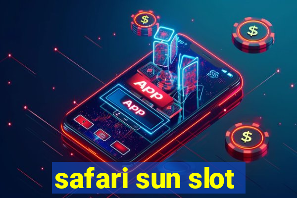 safari sun slot