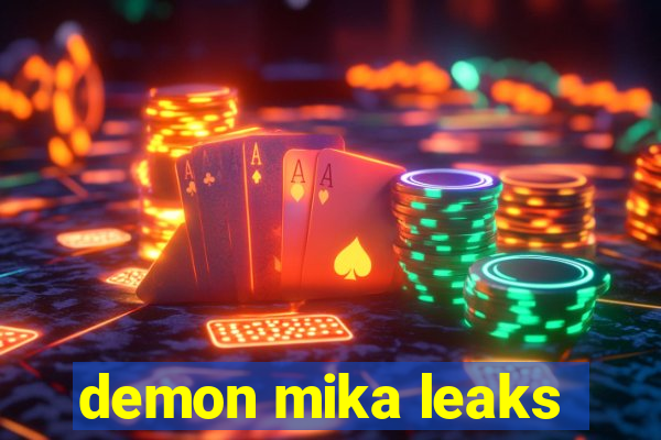 demon mika leaks