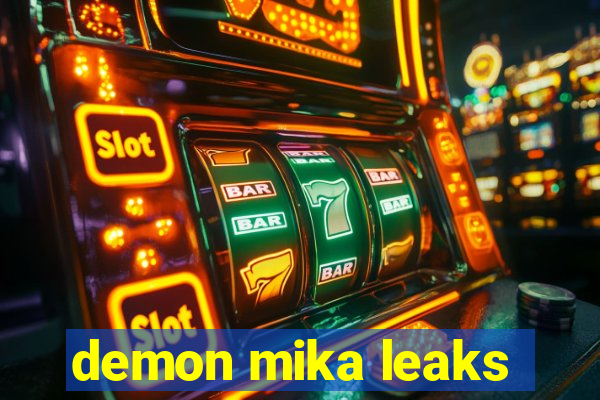 demon mika leaks