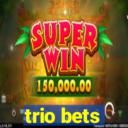 trio bets