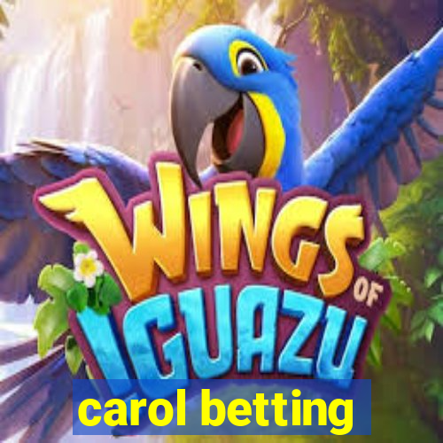 carol betting