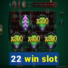 22 win slot