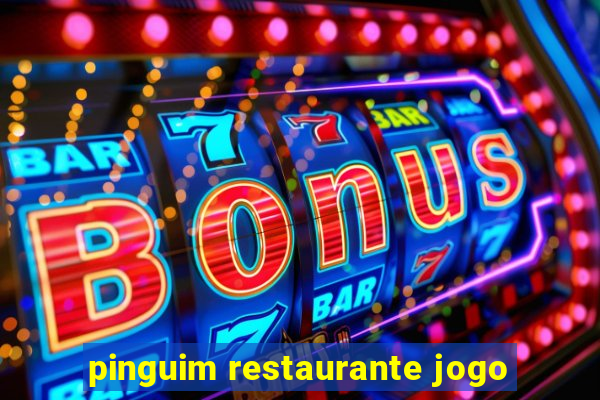 pinguim restaurante jogo