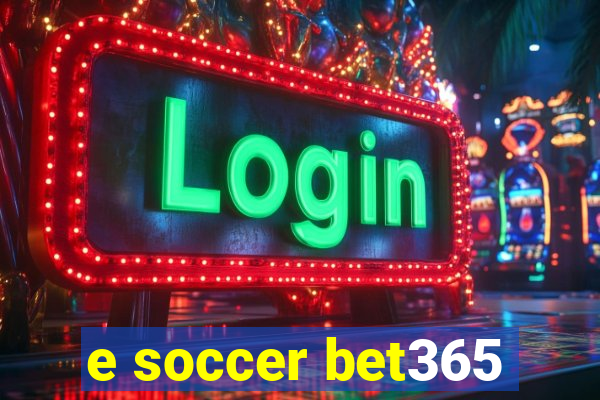 e soccer bet365