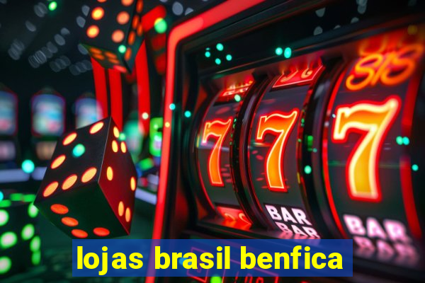 lojas brasil benfica