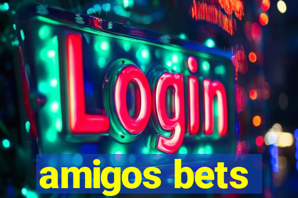 amigos bets