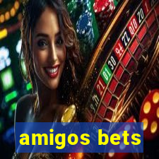 amigos bets