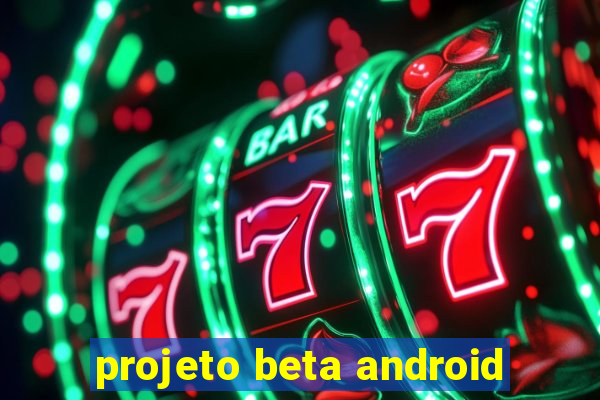 projeto beta android