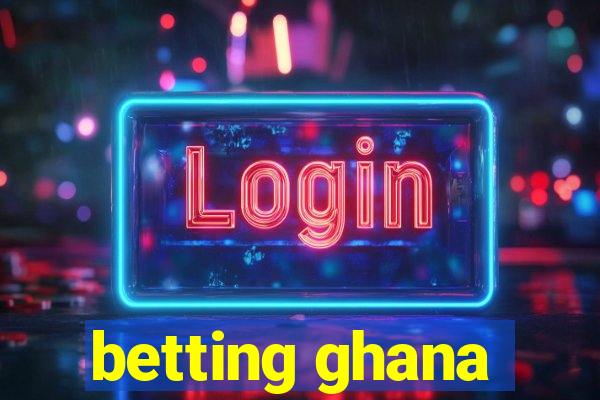 betting ghana