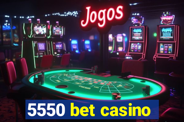 5550 bet casino