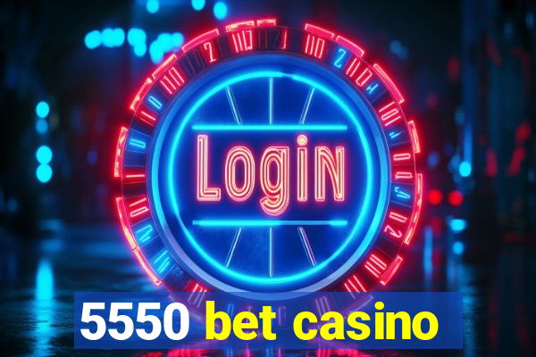 5550 bet casino