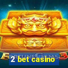 2 bet casino