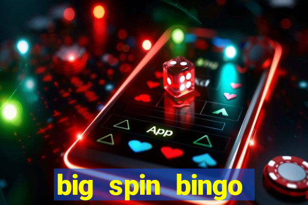 big spin bingo free bingo