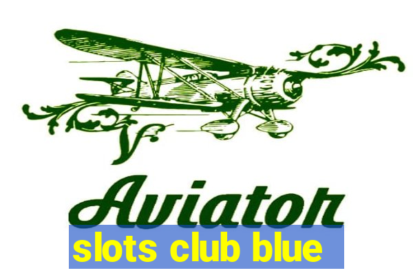 slots club blue