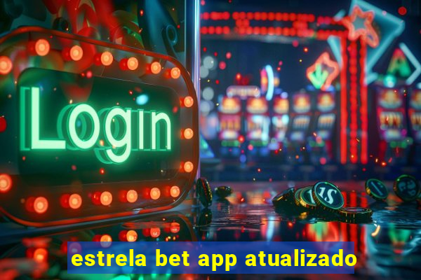 estrela bet app atualizado