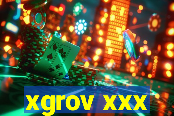 xgrov xxx