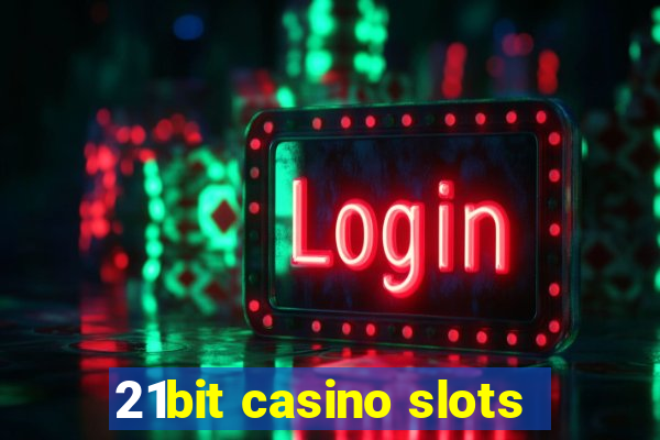 21bit casino slots