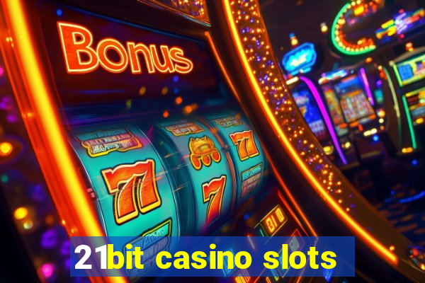 21bit casino slots