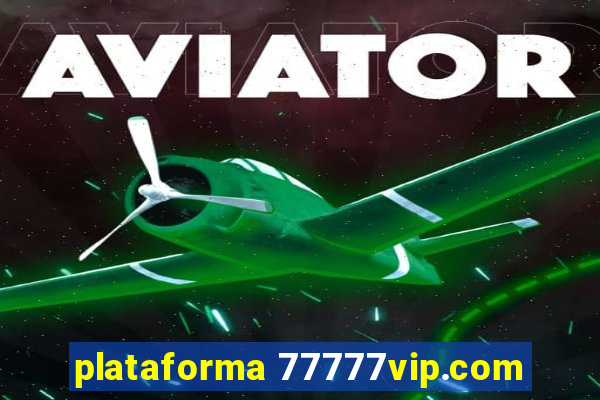 plataforma 77777vip.com