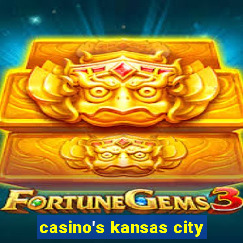 casino's kansas city