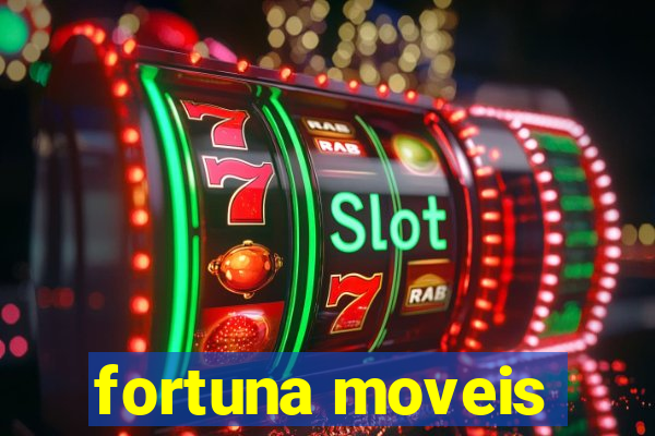 fortuna moveis