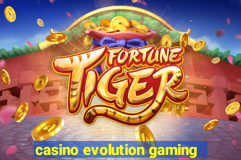 casino evolution gaming