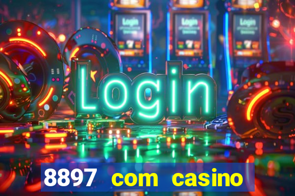 8897 com casino slot games