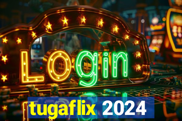 tugaflix 2024