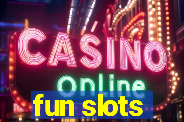 fun slots