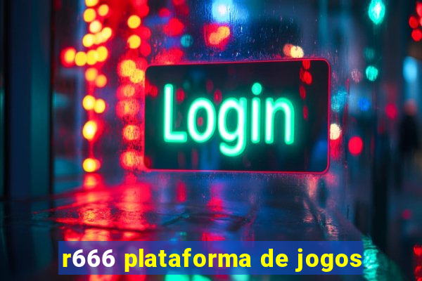 r666 plataforma de jogos