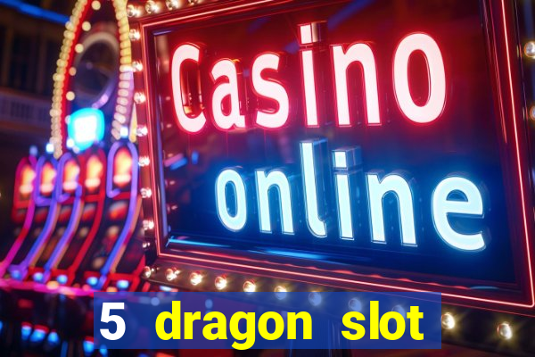 5 dragon slot machine free play