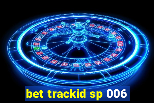 bet trackid sp 006